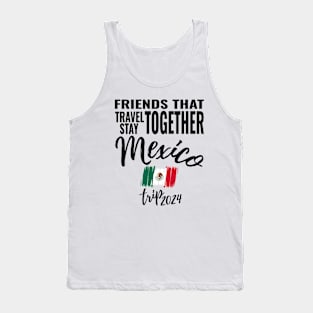 Friends That Travel Together Mexico Group Trip 2024 Vacation Fun Matching Design Tank Top